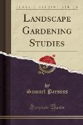 Landscape Gardening Studies (Classic Reprint)