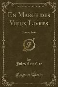 En Marge Des Vieux Livres: Contes, Serie (Classic Reprint)