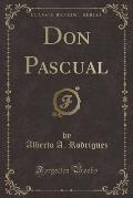 Don Pascual (Classic Reprint)