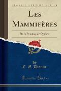 Les Mammiferes: de La Province de Quebec (Classic Reprint)
