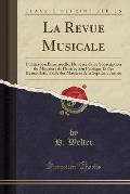 La Revue Musicale: Publication Bimensuelle, Honoree D'Une Souscription Du Ministere de L'Instruction Publique Et Des Beaux-Arts; Table De