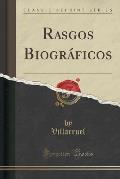 Rasgos Biograficos (Classic Reprint)