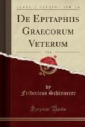 de Epitaphiis Graecorum Veterum, Vol. 1 (Classic Reprint)
