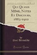 Qui Quand Meme, Notes Et Discours, 1883-1910 (Classic Reprint)
