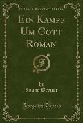 Ein Kampf Um Gott Roman (Classic Reprint)