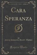 Cara Speranza (Classic Reprint)