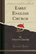 Early English Church (Classic Reprint)