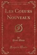 Les Coeurs Nouveaux (Classic Reprint)