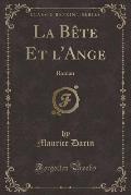 La Bete Et L'Ange: Roman (Classic Reprint)