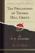 The Philosophy of Thomas Hill Green (Classic Reprint)