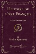 Histoire de L'Art Francais: Au Dix-Huitieme Siecle (Classic Reprint)