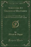 Servitude Et Grandeur Militaires: Laurette Ou Le Cachet Rouge; La Veillee de Vincennes; La Canne de Jonc (Classic Reprint)