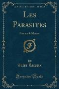 Les Parasites: Roman de M Urs (Classic Reprint)