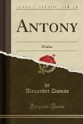 Antony: Drame (Classic Reprint)