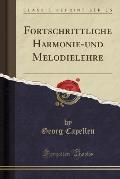 Fortschrittliche Harmonie-Und Melodielehre (Classic Reprint)