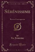 Serenissime: Roman Contemporain (Classic Reprint)