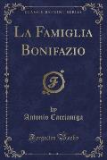 La Famiglia Bonifazio (Classic Reprint)