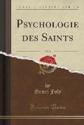 Psychologie Des Saints, Vol. 1 (Classic Reprint)