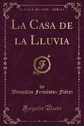 La Casa de La Lluvia (Classic Reprint)