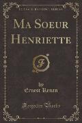 Henriette Renan: Souvenir Pour Ceux Qui L'Ont Connue (Classic Reprint)