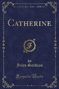 Catherine (Classic Reprint)