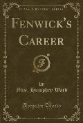 Fenwick's Career (Classic Reprint)