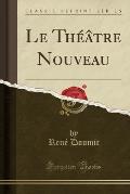 Le Theatre Nouveau (Classic Reprint)