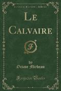 Le Calvaire (Classic Reprint)