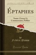 Eptaphes: Textes Choisis Et Commentaires, Publies (Classic Reprint)