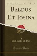 Baldus Et Josina (Classic Reprint)