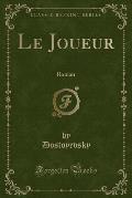 Le Joueur: Roman (Classic Reprint)