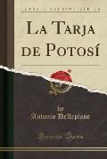La Tarja de Potosi (Classic Reprint)