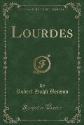 Lourdes (Classic Reprint)