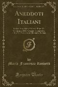 Aneddoti Italiani: Italian Anecdotes, Selected from Il Compagno del Passeggio Campestre, a Key to Exercises in Idiomatic Italian (Classic