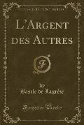 L'Argent Des Autres (Classic Reprint)