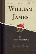 William James (Classic Reprint)