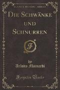 Die Schwanke Und Schnurren (Classic Reprint)