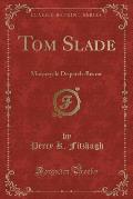 Tom Slade: Motorcycle Dispatch-Bearer (Classic Reprint)
