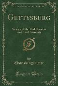 Gettysburg: Stories of the Red Harvest and the Aftermath (Classic Reprint)