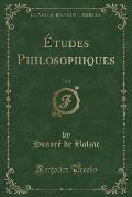 Etudes Philosophiques, Vol. 1 (Classic Reprint)
