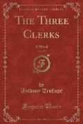 The Three Clerks, Vol. 3 of 3: A Novel (Classic Reprint)