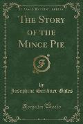The Story of the Mince Pie (Classic Reprint)