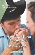 A Cowboy Worth Waiting for: A Clean and Uplifting Romance