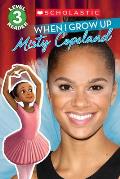 When I Grow Up Misty Copeland Scholastic Reader Level 3
