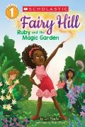 Ruby & the Magic Garden Scholastic Reader Level 1 Fairy Hill 1