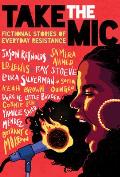 Take the Mic: Fictional Stories of Everyday Resistance