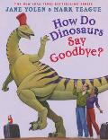 How Do Dinosaurs Say Goodbye