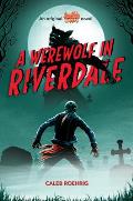 A Werewolf in Riverdale (Archie Horror, Book 1): Volume 1