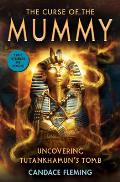 Curse of the Mummy Uncovering Tutankhamuns Tomb Scholastic Focus