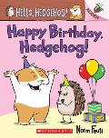 Happy Birthday Hedgehog An Acorn Book Hello Hedgehog 6